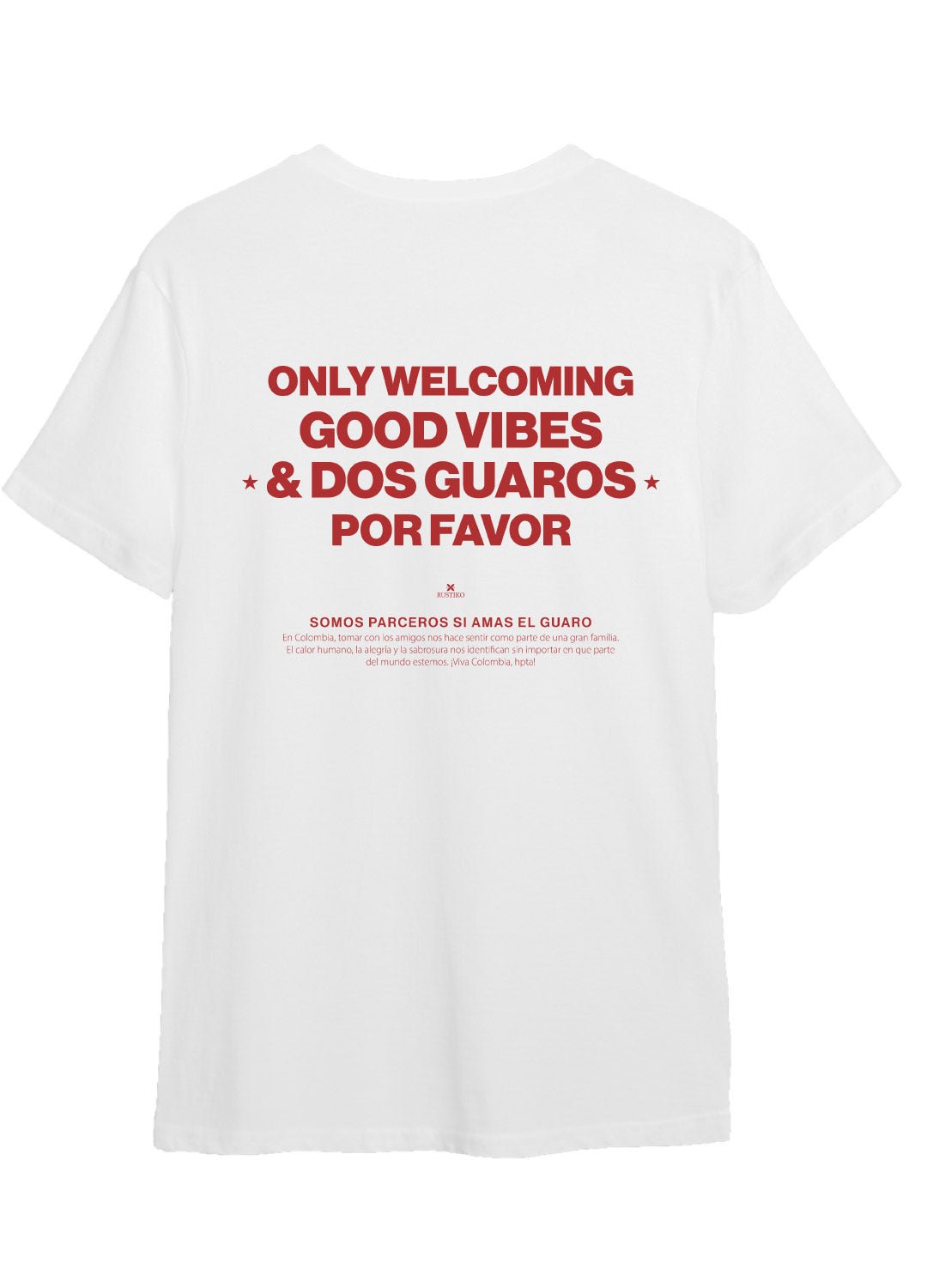 Solo buenas vibras y dos guaros por favor | Camiseta unisex color blanco - Rustiko