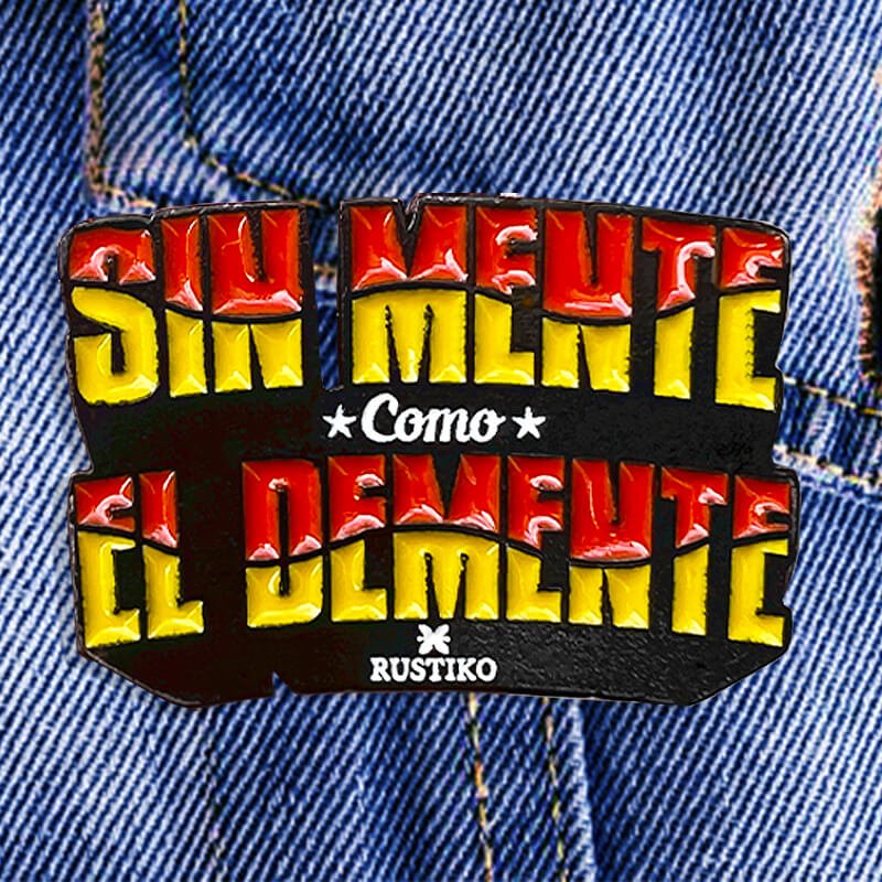 Pin Sin Mente Como el Demente | Rustiko - Rustiko