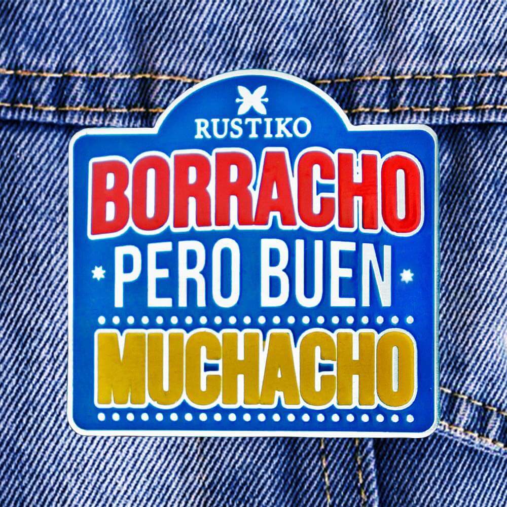 Pin Borracho Pero Buen Muchacho | Rustiko - Rustiko